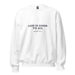 The God Is Good to All Sweatshirt, white, front