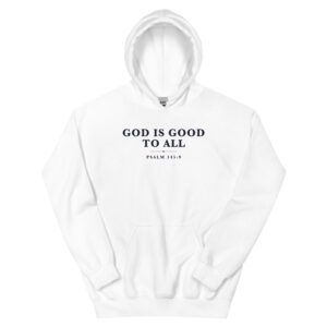 God Is Good to All hoodie in white, front